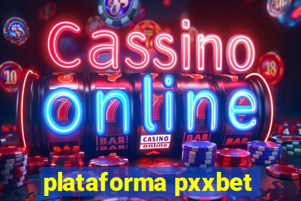 plataforma pxxbet